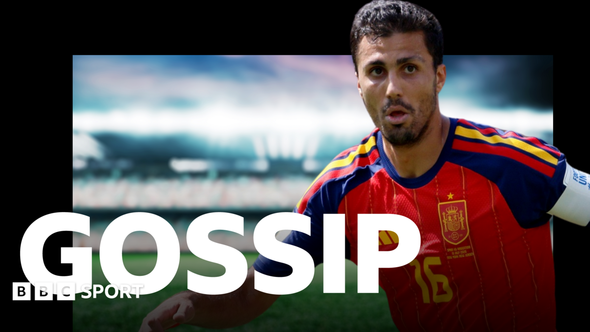 Real Madrid confident of Rodri deal - Thursday's gossip