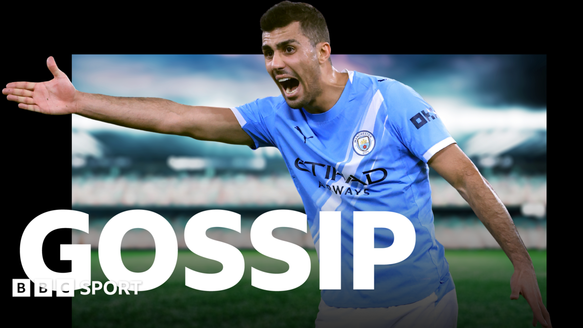 Real Madrid confident of signing Rodri  - Saturday's gossip